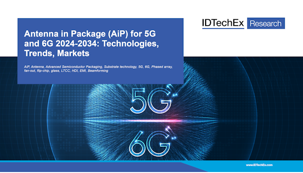 เสาอากาศในแพ็คเกจ (AiP) สำหรับ 5G และ 6G 2024-2034: เทคโนโลยี, แนวโน้ม, ตลาด